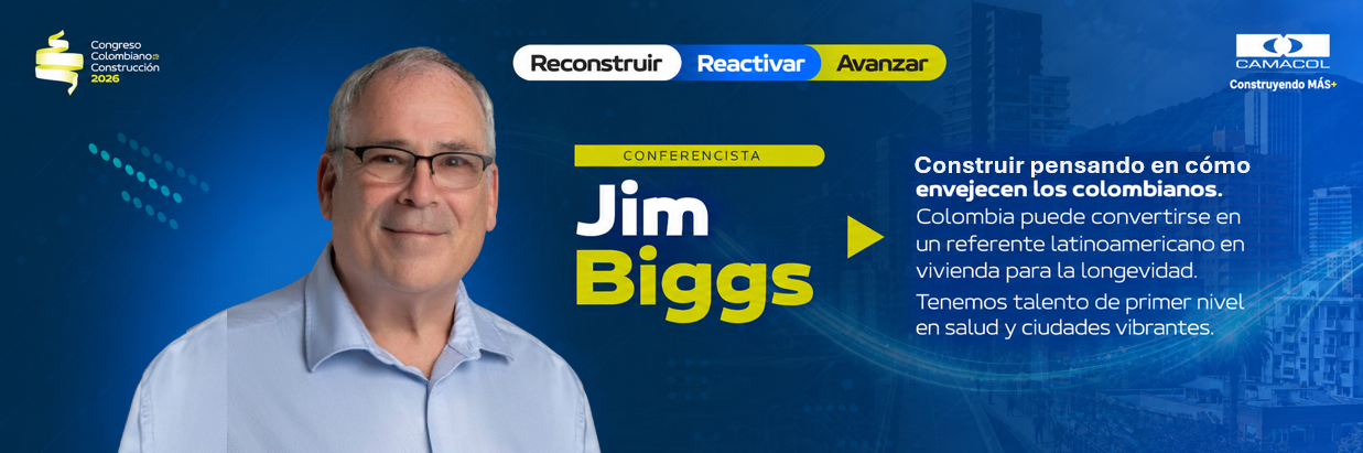 JIM BIGGS Construir pensando en cómo envejecen los colombianos