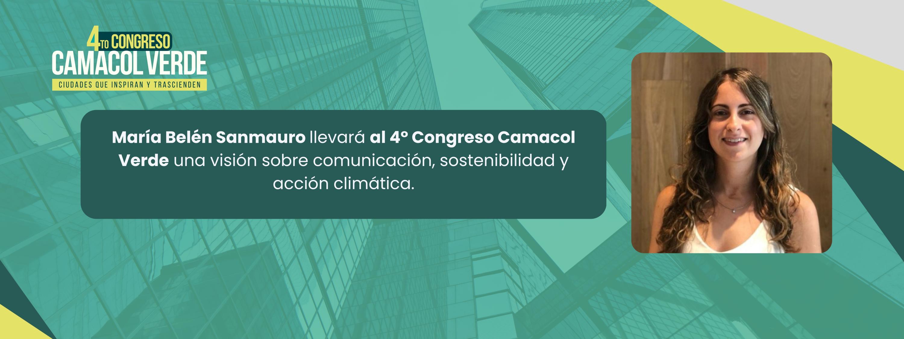 María Belén Sanmauro llevará al 4° Congreso Camacol Verde una visión sobre comunicación, sostenibilidad y acción climática.