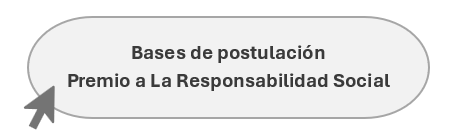 BASES DE POSTULACIÓN PREMIO A LA RESPONSABILIDAD SOCIAL