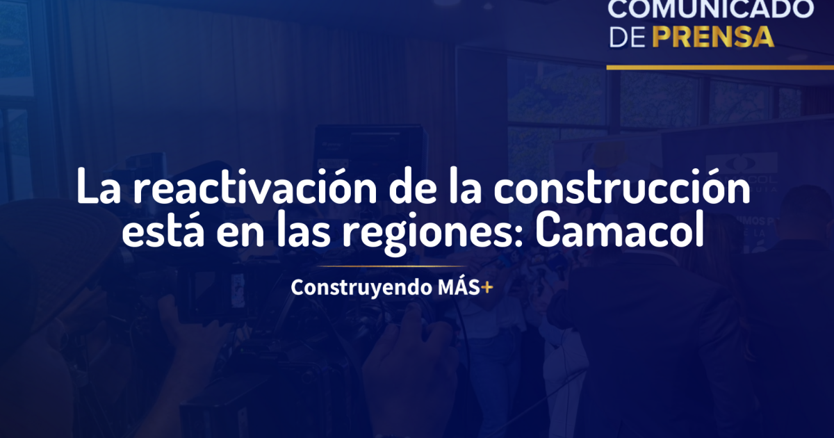 La reactivación de la construcción está en las regiones: Camacol